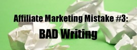 Bad writing is affiliate marketing mistake #3