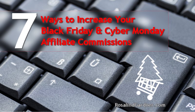 7 Ways to Increase Your Cyber Monday Affiliate Commissions